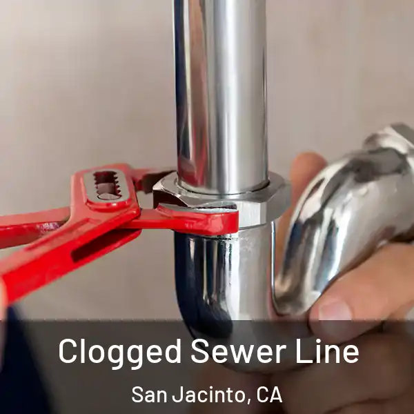  Clogged Sewer Line San Jacinto, CA