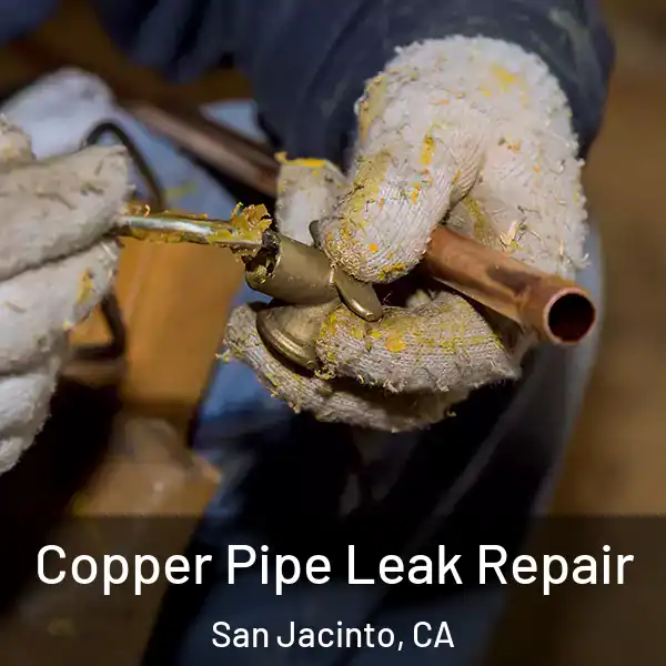  Copper Pipe Leak Repair San Jacinto, CA