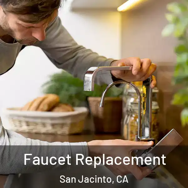  Faucet Replacement San Jacinto, CA
