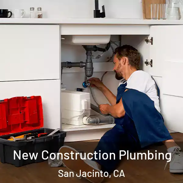  New Construction Plumbing San Jacinto, CA