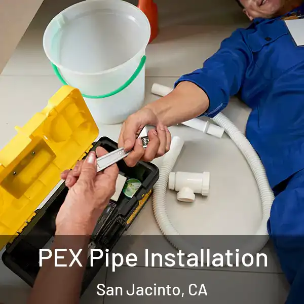  PEX Pipe Installation San Jacinto, CA