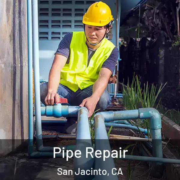  Pipe Repair San Jacinto, CA