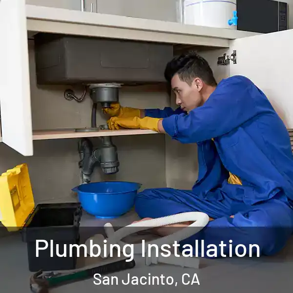 Plumbing Installation San Jacinto, CA