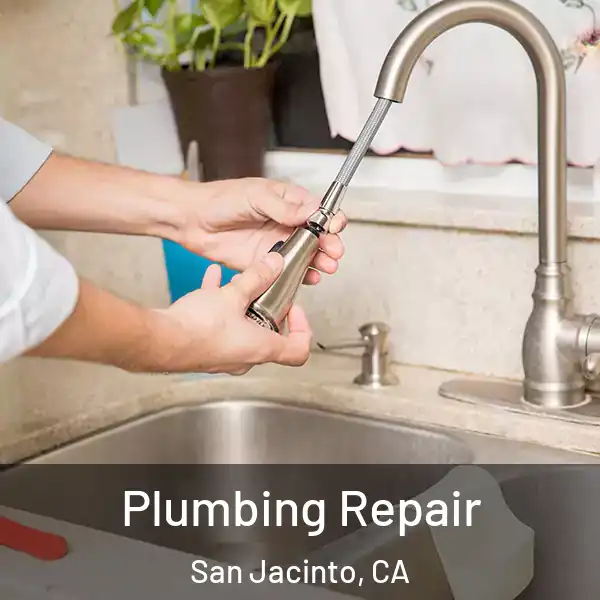  Plumbing Repair San Jacinto, CA