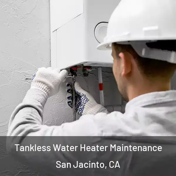  Tankless Water Heater Maintenance San Jacinto, CA