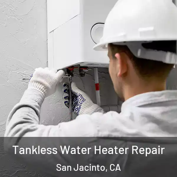  Tankless Water Heater Repair San Jacinto, CA