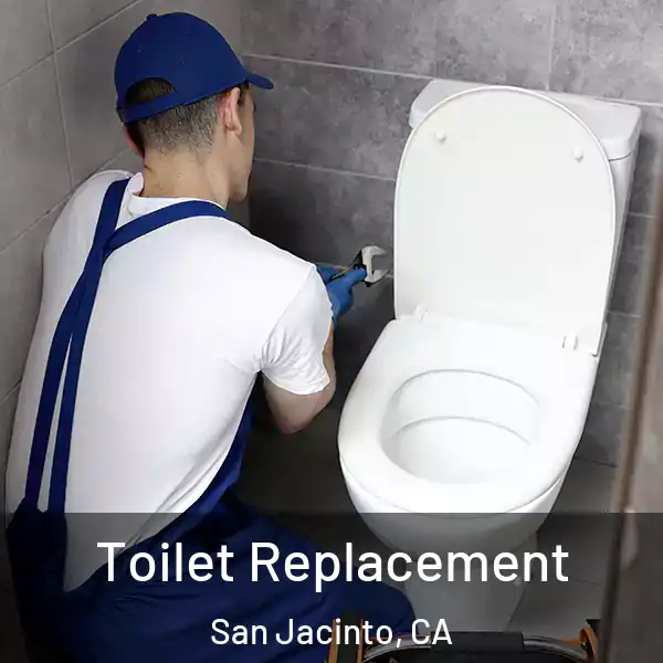  Toilet Replacement San Jacinto, CA